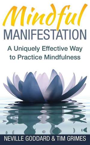 Mindful Manifestation de Neville Goddard