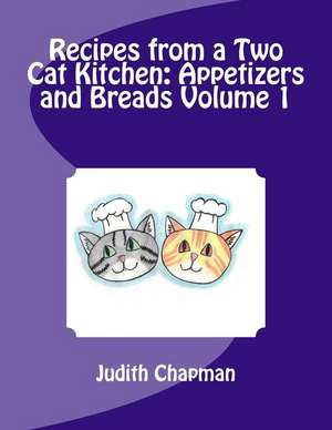 Recipes from a Two Cat Kitchen de Judith a. Chapman