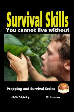 Survival Skills You Cannot Live Without de M. Usman