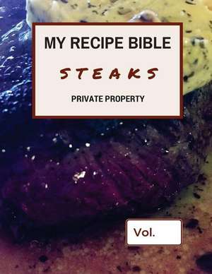 My Recipe Bible - Steaks de Matthias Mueller