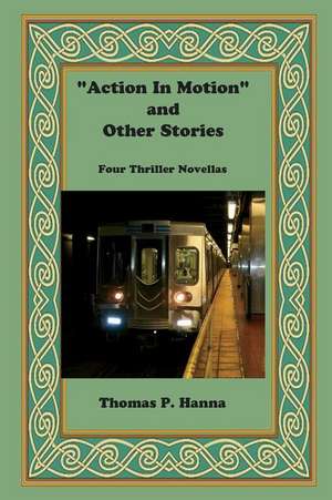 Action in Motion and Other Stories de Thomas P. Hanna