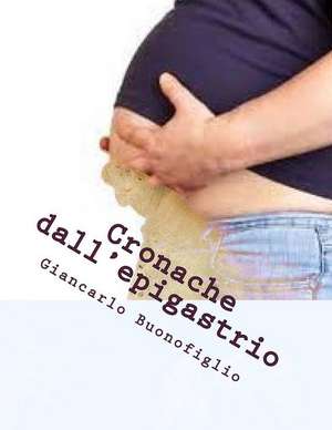 Cronache Dall'epigastrio de Giancarlo Buonofiglio