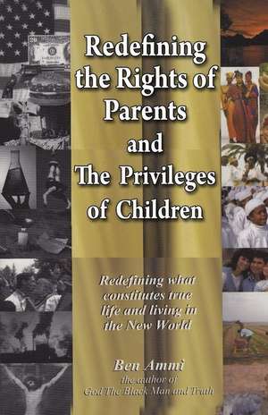 Redefining the Rights of Parents & the Privileges of Children de Ben Ammi