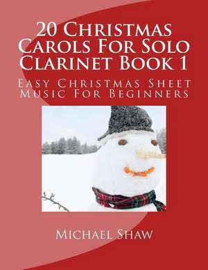 20 Christmas Carols for Solo Clarinet Book 1 de Michael Shaw