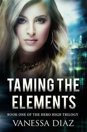 Taming the Elements de Vanessa Diaz