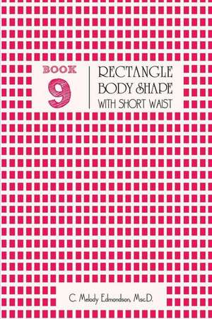 Book 9 - Rectangle Body Shape with a Short-Waistplacement de C. Melody Edmondson