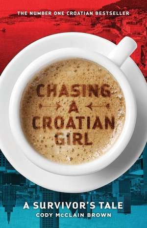 Chasing a Croatian Girl de Cody McClain Brown