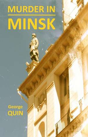 Murder in Minsk de George Quin