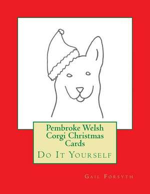 Pembroke Welsh Corgi Christmas Cards de Gail Forsyth