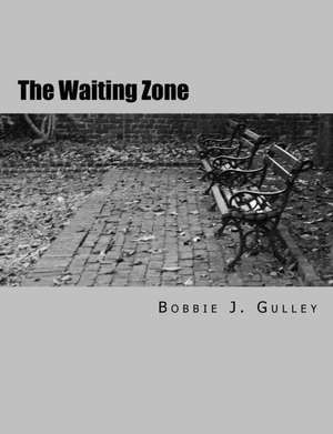 The Waiting Zone de Bobbie J. Gulley