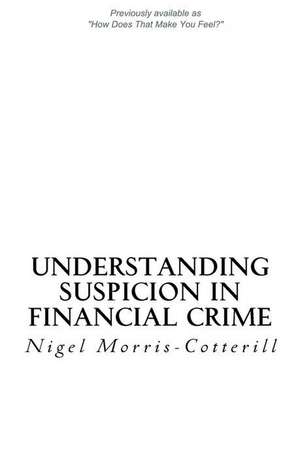 Understanding Suspicion in Financial Crime de Nigel Morris-Cotterill