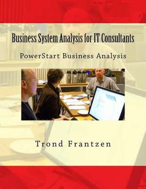 Business System Analysis for It Consultants de Trond Frantzen