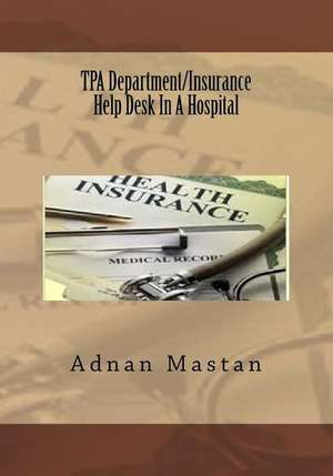 Tpa Department/Insurance Help Desk in a Hospital de Adnan Mastan