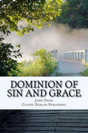 Dominion of Sin and Grace de John Owen