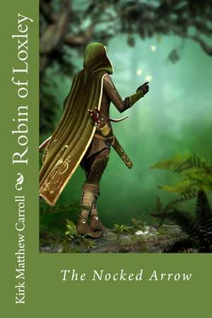 Robin of Loxley de Kirk Matthew Carroll