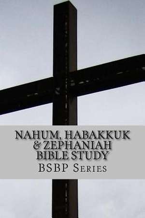 Nahum, Habakkuk & Zephaniah Bible Study - Bsbp Series de Mrs Margaret Weston