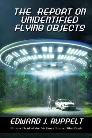 The Report on Unidentified Flying Objects de Ruppelt, Edward J.