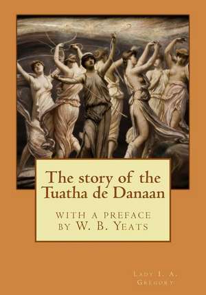 The Story of the Tuatha de Danaan de Lady I. a. Gregory