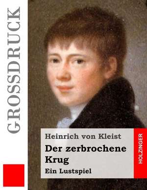 Der Zerbrochene Krug (Grossdruck) de Heinrich Von Kleist