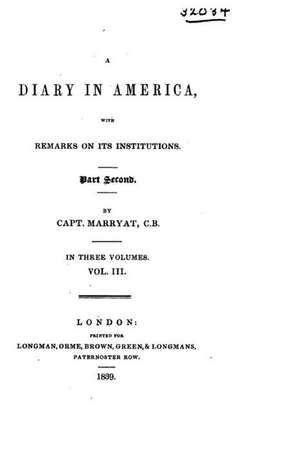 A Diary in America, with Remarks on Its Institutions. Part Second - Vol. III de Capt Marryat