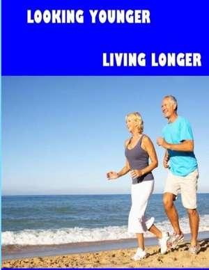 Looking Younger--Living Longer (Color Edition) de Dr John Redmond