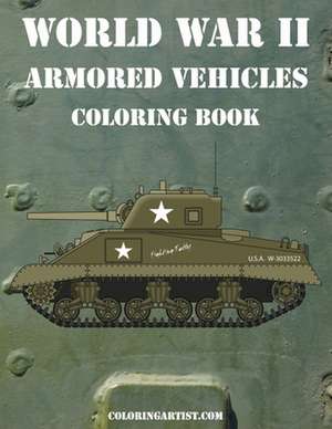 World War II Armored Vehicles Coloring Book de Nick Snels