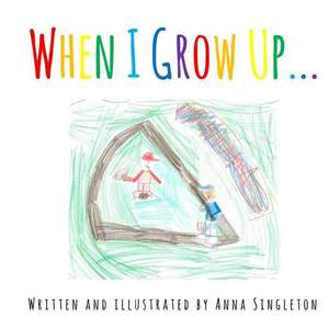 When I Grow Up... de Anna Corrine Singleton