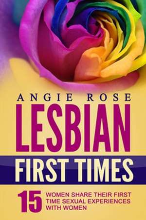 Lesbian First Times de Angie Rose