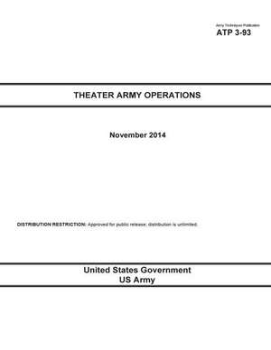 Army Techniques Publication Atp 3-93 Theater Army Operations November 2014 de United States Government Us Army