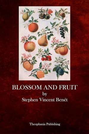 Blossom and Fruit de Stephen Vincent Benet