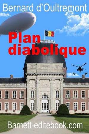 Plan Diabolique de Bernard D'Oultremont