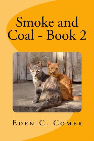 Smoke and Coal Book 2 de Eden C. Comer