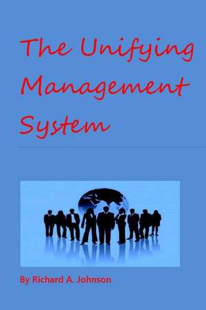 The Unifying Management System de MR Richard a. Johnson