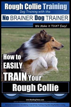 Rough Collie Training - Dog Training with the No Brainer Dog Trainer We Make It That Easy! de Pearce, MR Paul Allen