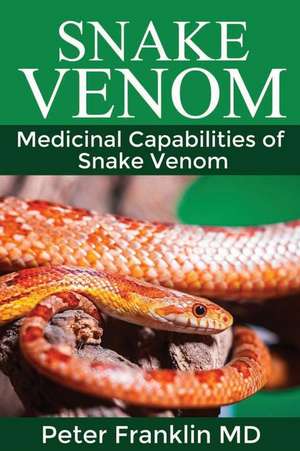 Snake Venom de Peter Franklin MD