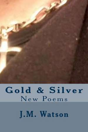 Gold & Silver de J. M. Watson