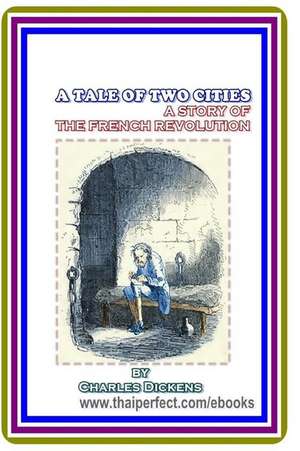 A Tale of Two Cities / A Story of the French Revolution by Charles Dickens de Charles Dickens