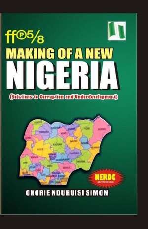 The Making of a New Nigeria de Simon, Okorie Ndubuisi