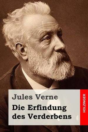 Die Erfindung Des Verderbens de Jules Verne