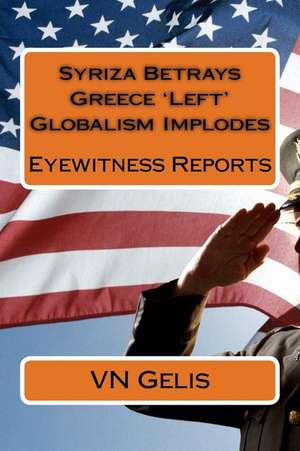 Syriza Betrays Greece 'Left' Globalism Implodes de Vn Gelis