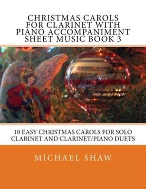 Christmas Carols for Clarinet with Piano Accompaniment Sheet Music Book 3 de Michael Shaw