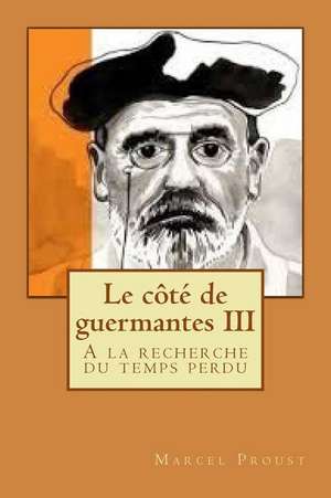 Le Cote de Guermantes III de M. Marcel Proust