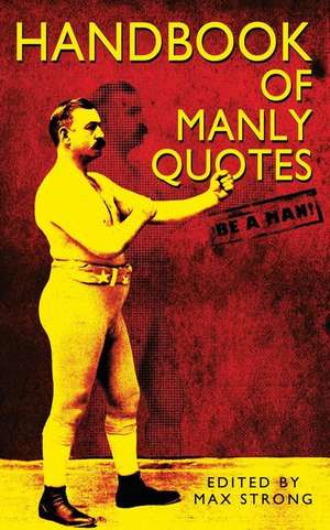 Handbook of Manly Quotes de Max Strong