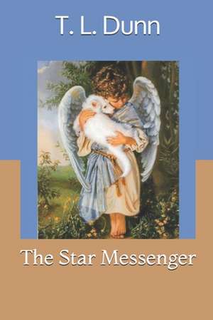 The Star Messenger de T. L. Dunn