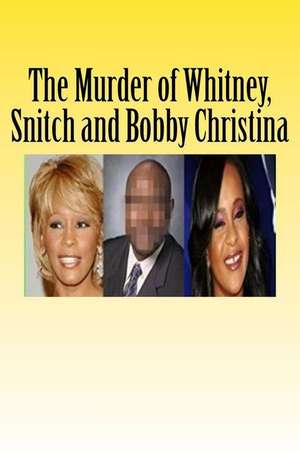 The Murder of Whitney, Snitch and Bobbi Kristina de Winford Salmon