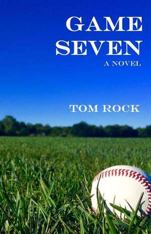 Game Seven de Tom Rock