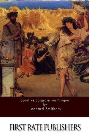 Sportive Epigrams on Priapus de Leonard Smithers