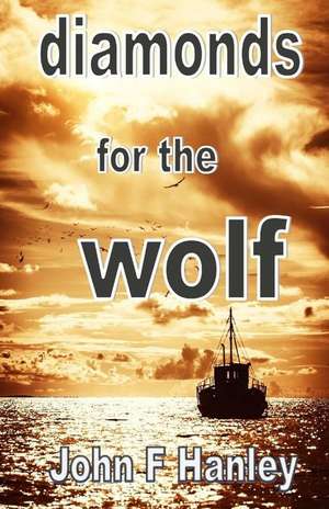 Diamonds for the Wolf de MR John F. Hanley