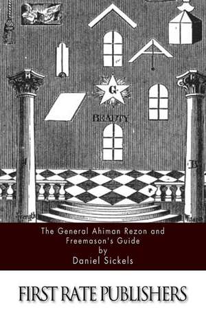 The General Ahiman Rezon and Freemason?s Guide de Daniel Sickels