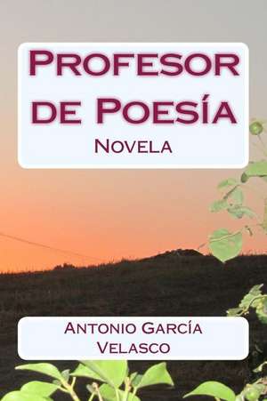 Profesor de Poesia de Dr Antonio Garcia Velasco